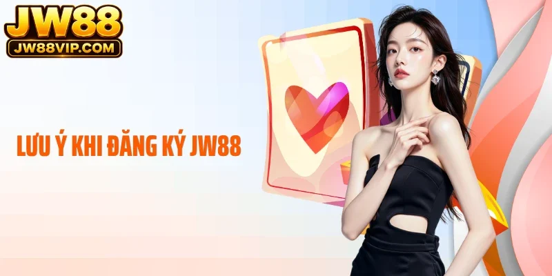 Lưu ý khi đăng ký JW88