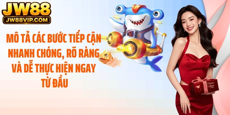 Mô tả các bước tiếp cận nhanh chóng, rõ ràng và dễ thực hiện ngay từ đầu