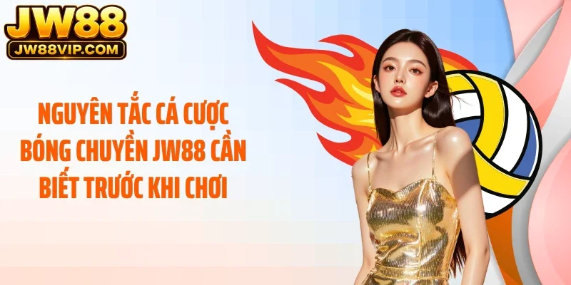 Nguyên tắc cá cược bóng chuyền JW88 cần biết trước khi chơi