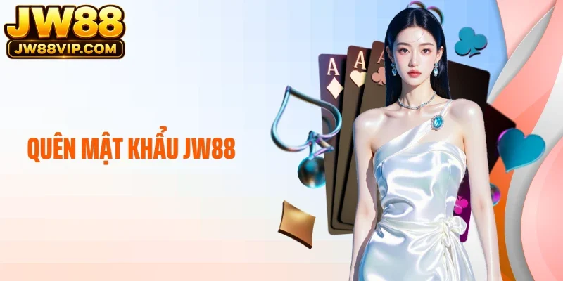 Quên Mật Khẩu JW88: Hướng Dẫn Lấy Lại Quyền Truy cập Tài Khoản