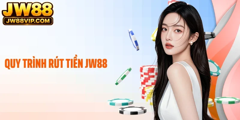 Quy trình rút tiền JW88