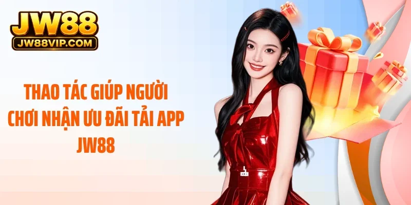 Thao tác giúp người chơi nhận ưu đãi tải app JW88