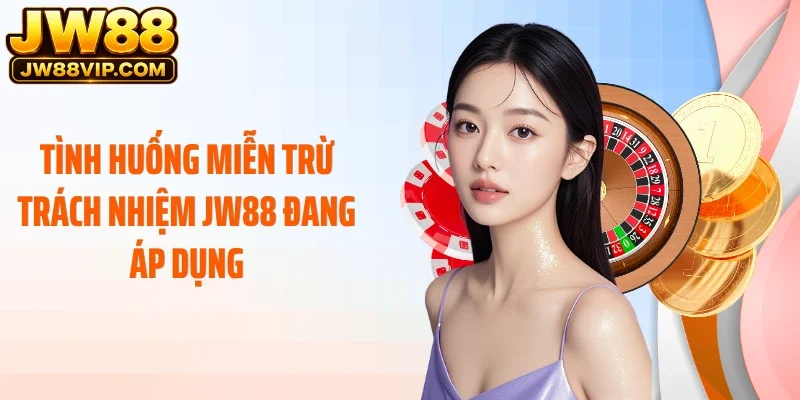 Tình huống miễn trừ trách nhiệm JW88 đang áp dụng